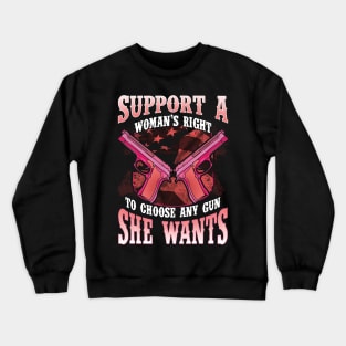 Support A Woman's Right To Choose Any Gun She Wants 2nd Amendment Crewneck Sweatshirt